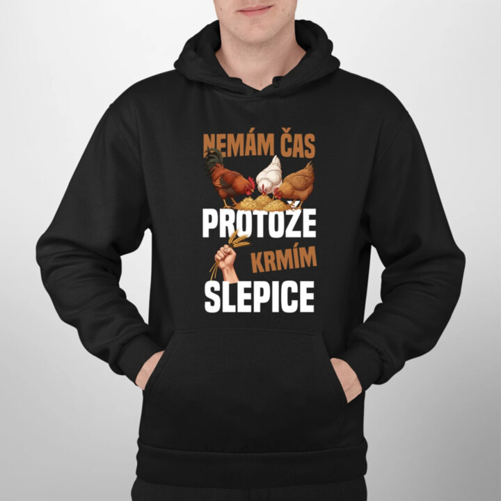 Nemám čas, protože krmím slepice - pánská mikina s potiskem