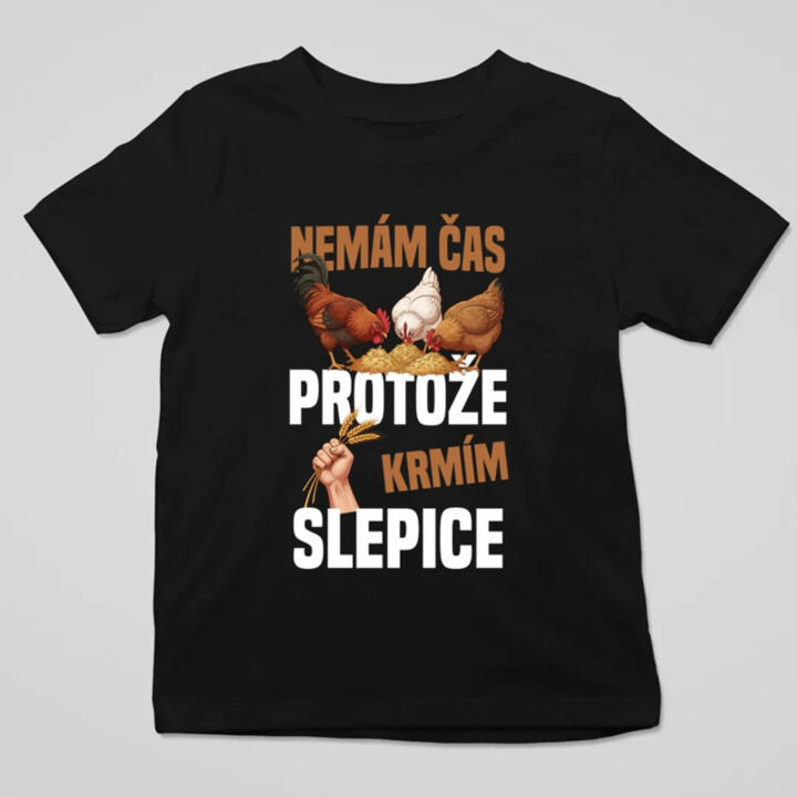 Nemám čas, protože krmím slepice - dětské tričko s potiskem