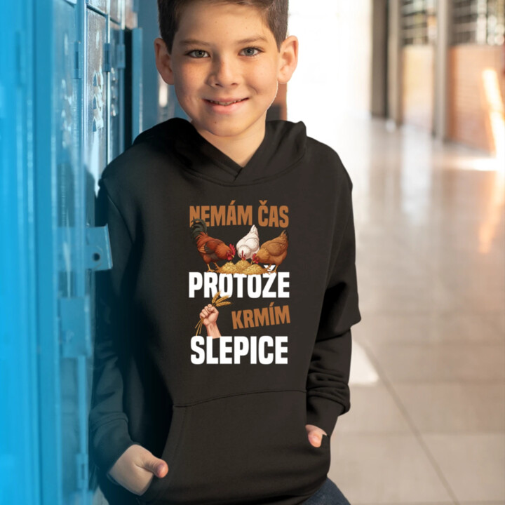 Nemám čas, protože krmím slepice - dětská mikina s kapucí