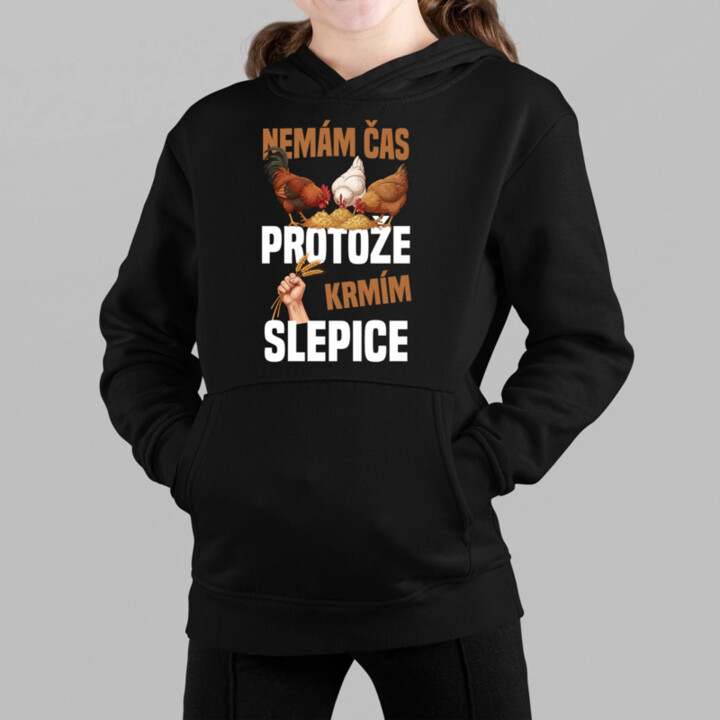 Nemám čas, protože krmím slepice - dětská mikina s kapucí
