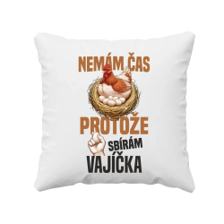 Nemám čas, protože sbírám vajíčka - polštář s potiskem