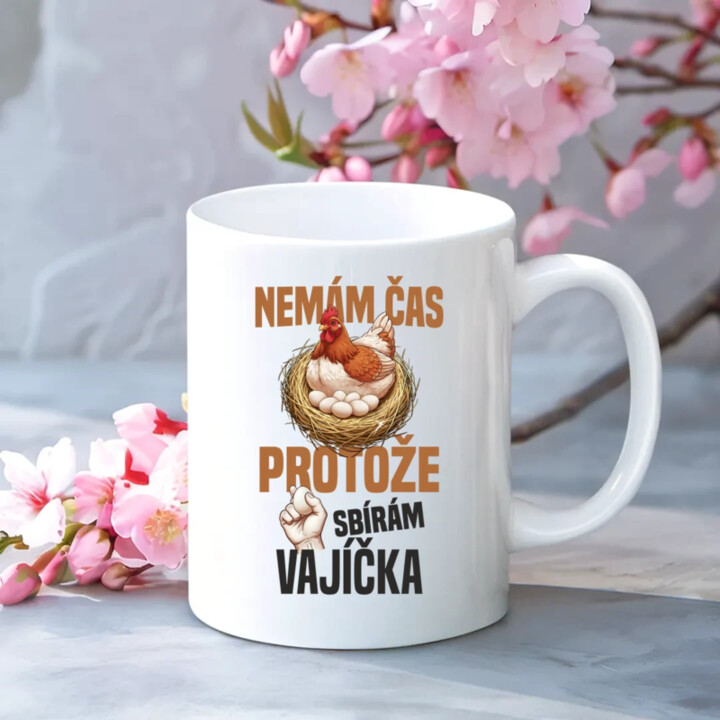 Nemám čas, protože sbírám vajíčka - hrnek s potiskem