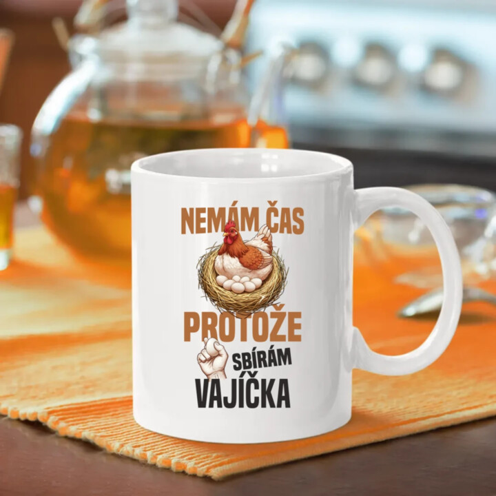 Nemám čas, protože sbírám vajíčka - hrnek s potiskem
