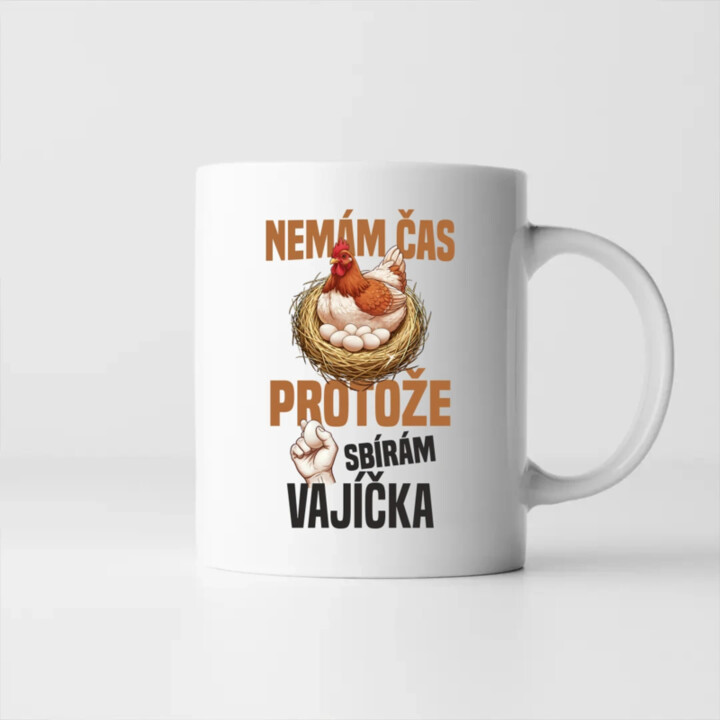 Nemám čas, protože sbírám vajíčka - hrnek s potiskem