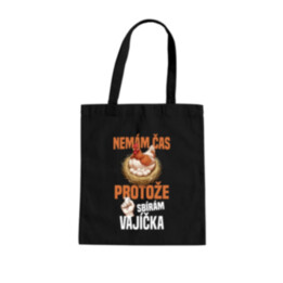 Nemám čas, protože sbírám vajíčka - taška s potiskem