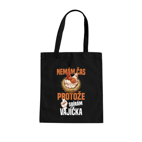 Nemám čas, protože sbírám vajíčka - taška s potiskem