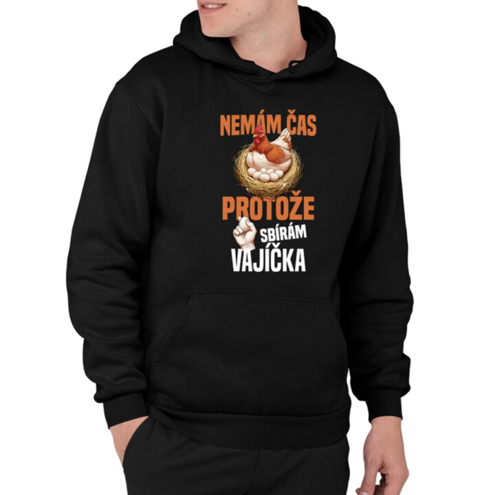 Nemám čas, protože sbírám vajíčka - pánská mikina s potiskem