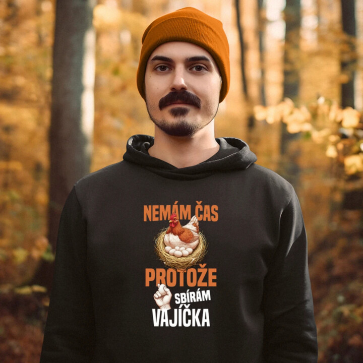 Nemám čas, protože sbírám vajíčka - pánská mikina s potiskem