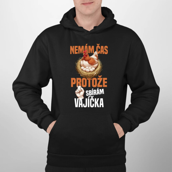 Nemám čas, protože sbírám vajíčka - pánská mikina s potiskem