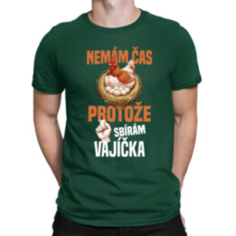 Nemám čas, protože sbírám vajíčka - pánské tričko s potiskem