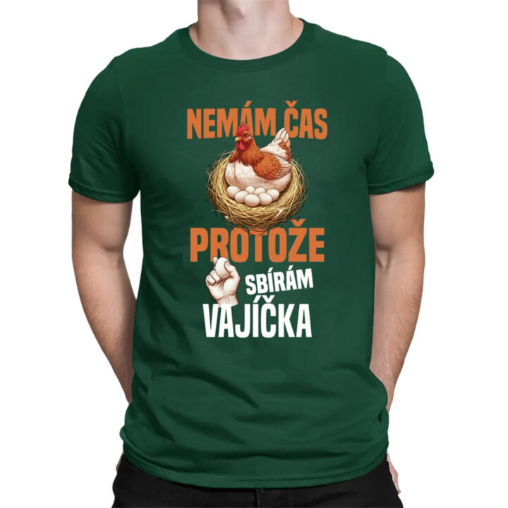 Nemám čas, protože sbírám vajíčka - pánské tričko s potiskem