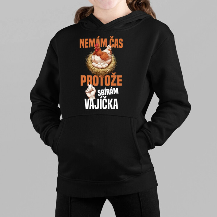 Nemám čas, protože sbírám vajíčka - dětská mikina s kapucí