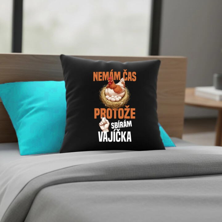 Nemám čas, protože sbírám vajíčka - černý polštář s potiskem