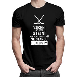 Všichni se rodí stejní - hokej - pánské tričko s potiskem