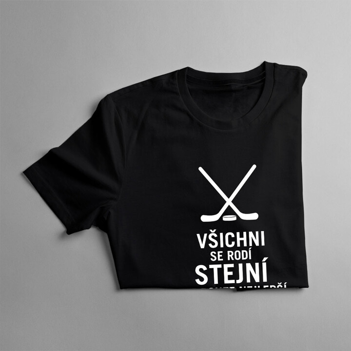 Všichni se rodí stejní - hokej - pánské tričko s potiskem