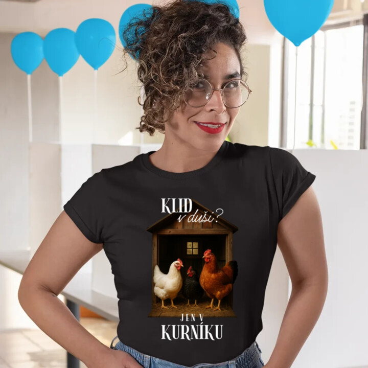Klid v duši? Jen v kurníku  - dámské tričko s potiskem