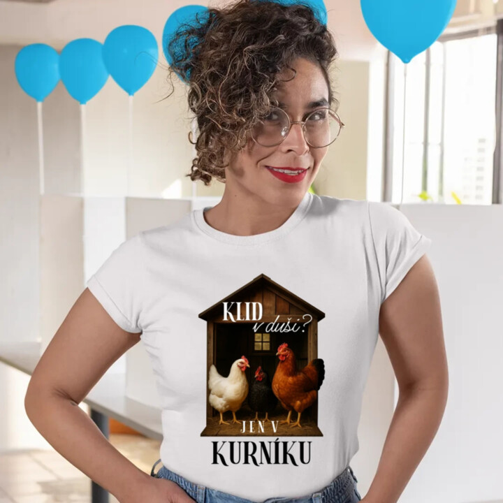 Klid v duši? Jen v kurníku  - dámské tričko s potiskem
