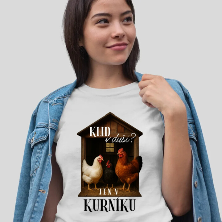 Klid v duši? Jen v kurníku  - dámské tričko s potiskem