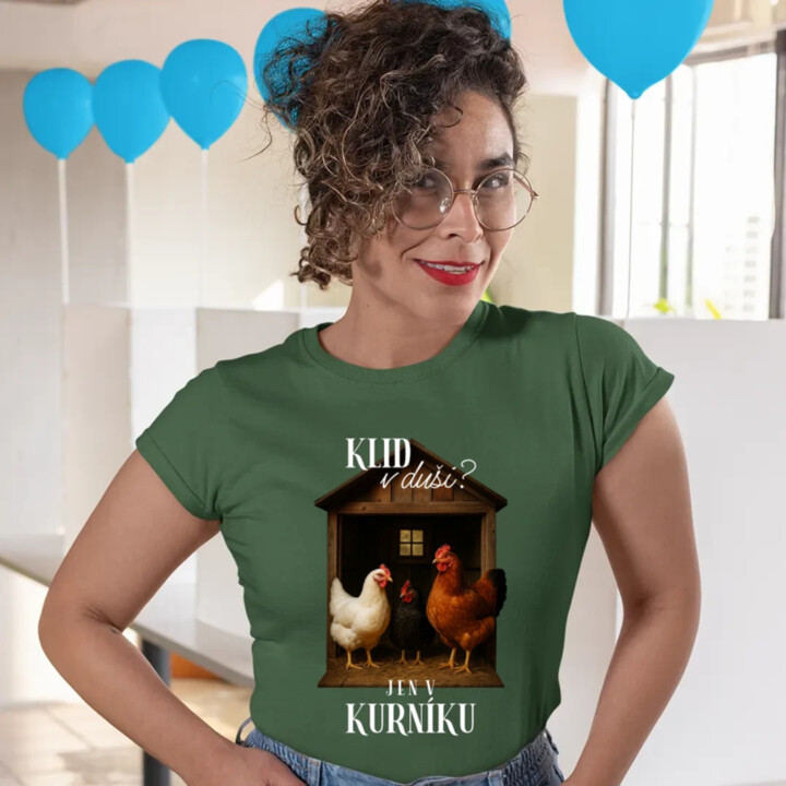 Klid v duši? Jen v kurníku  - dámské tričko s potiskem