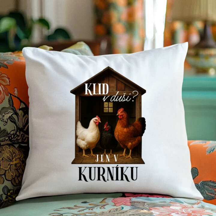 Klid v duši? Jen v kurníku - polštář s potiskem