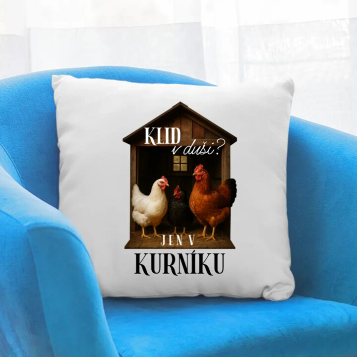 Klid v duši? Jen v kurníku - polštář s potiskem