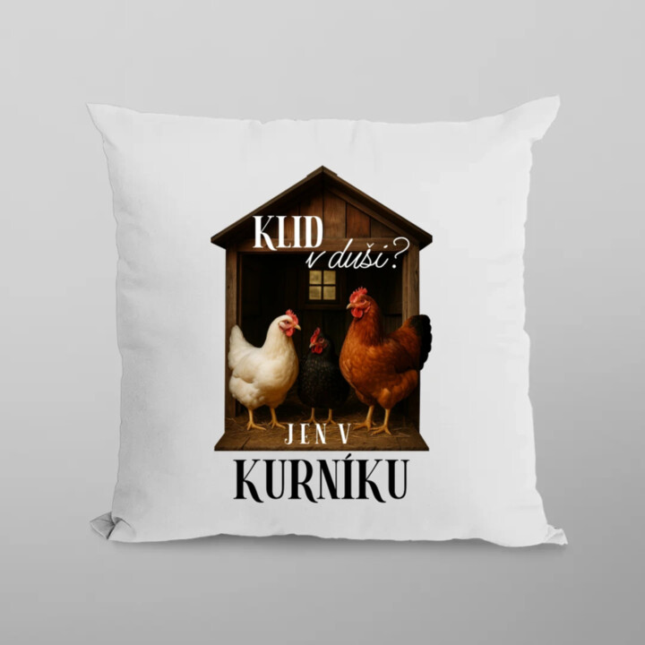 Klid v duši? Jen v kurníku - polštář s potiskem