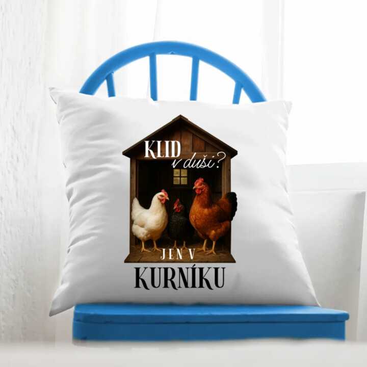 Klid v duši? Jen v kurníku - polštář s potiskem