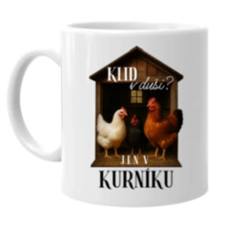 Klid v duši? Jen v kurníku - hrnek s potiskem