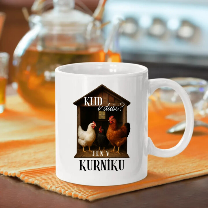 Klid v duši? Jen v kurníku - hrnek s potiskem