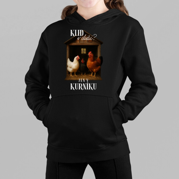 Klid v duši? Jen v kurníku - dětská mikina s kapucí