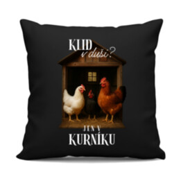 Klid v duši? Jen v kurníku - černý polštář s potiskem