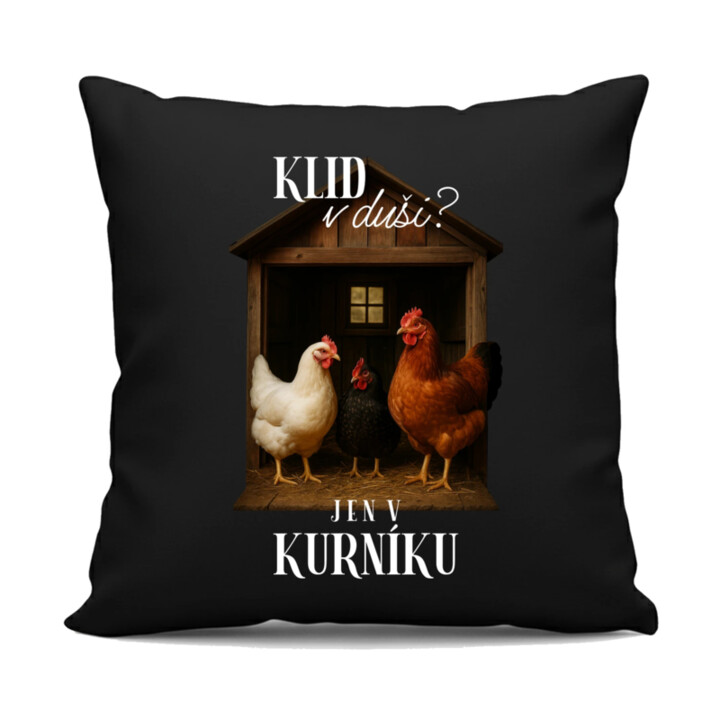 Klid v duši? Jen v kurníku - černý polštář s potiskem