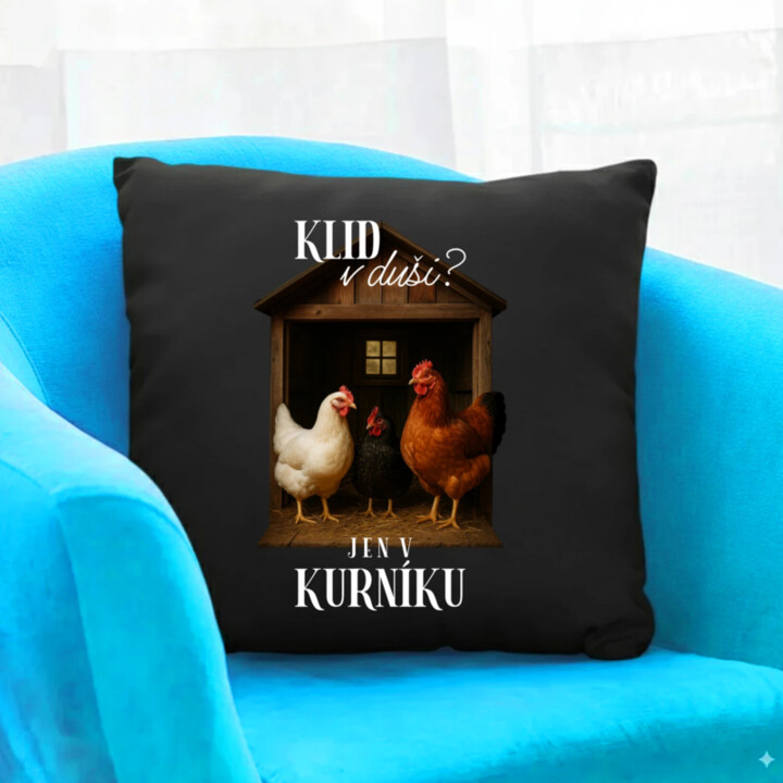 Klid v duši? Jen v kurníku - černý polštář s potiskem