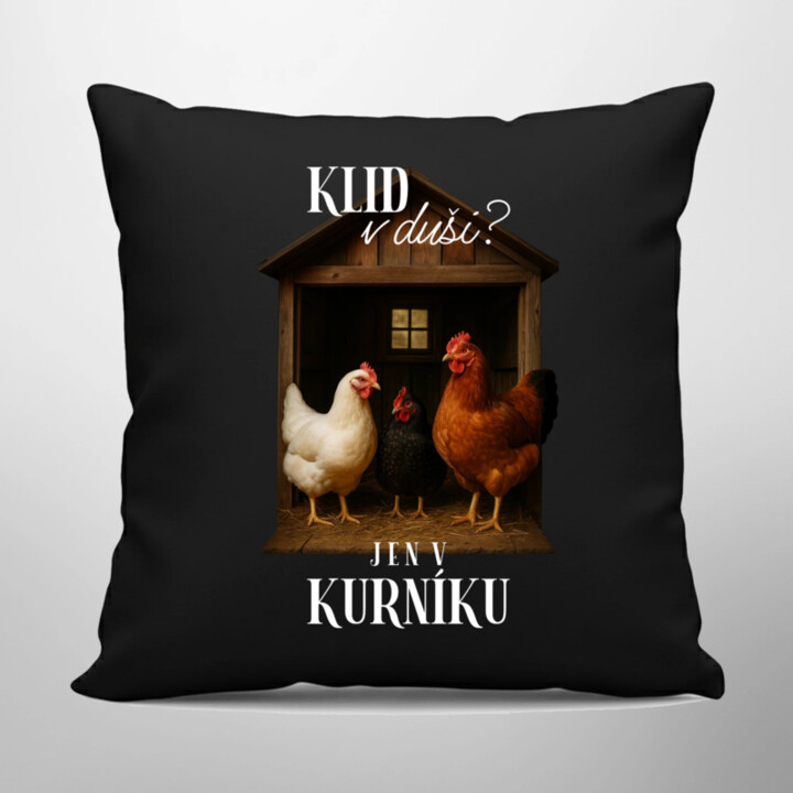 Klid v duši? Jen v kurníku - černý polštář s potiskem