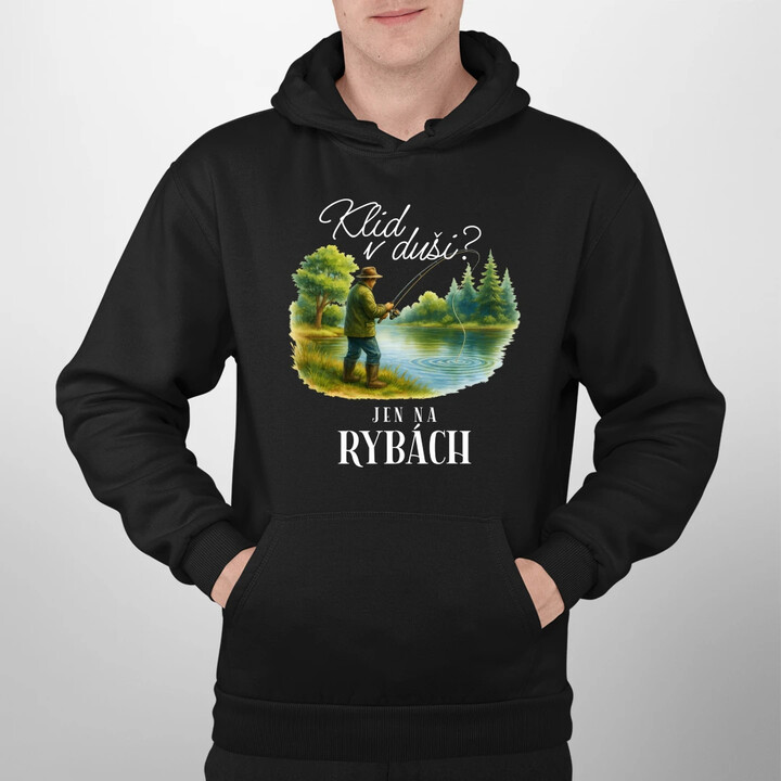Klid v duši?  Jen na rybách - pánská mikina s potiskem