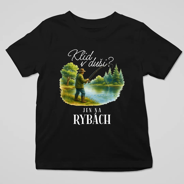 Klid v duši?  Jen na rybách - dětské tričko s potiskem