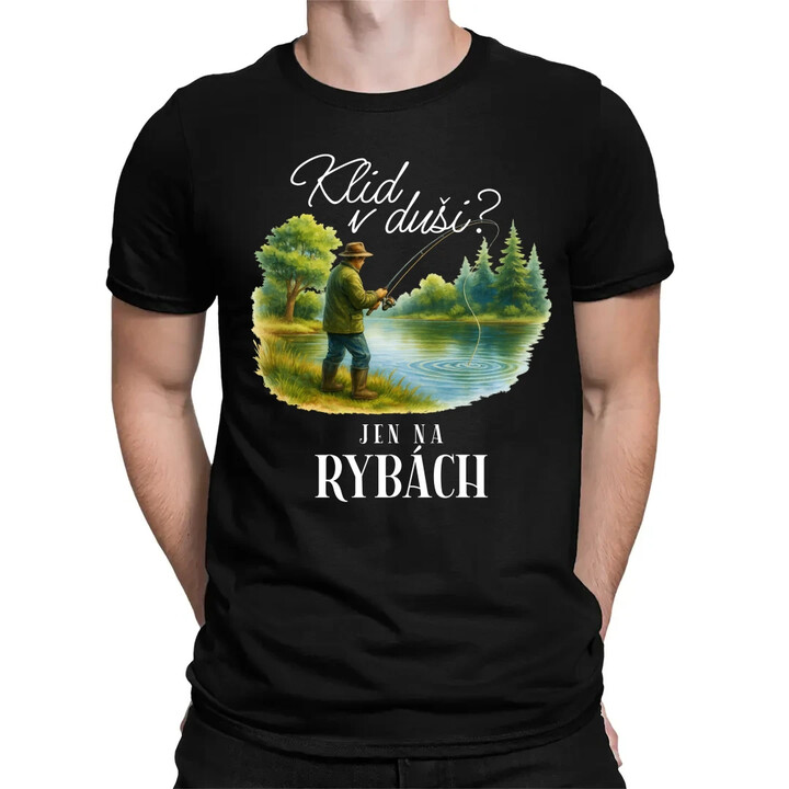 Klid v duši?  Jen na rybách - pánské tričko s potiskem