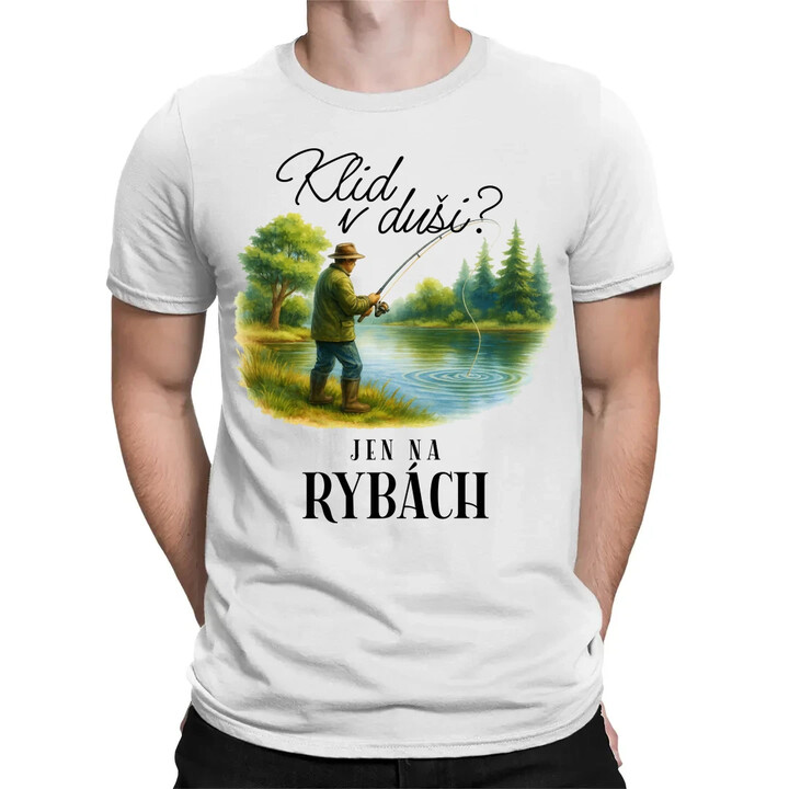 Klid v duši?  Jen na rybách - pánské tričko s potiskem
