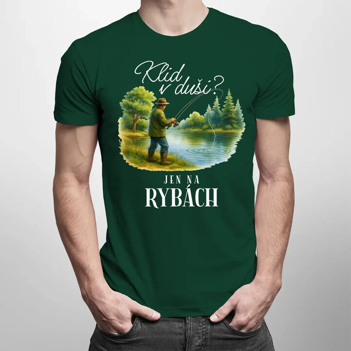 Klid v duši?  Jen na rybách - pánské tričko s potiskem