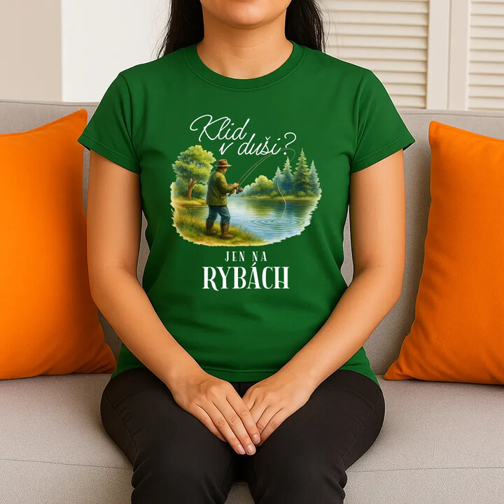Klid v duši?  Jen na rybách  - dámské tričko s potiskem
