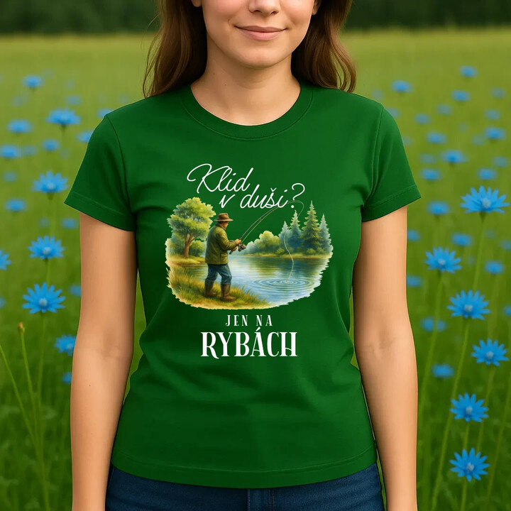 Klid v duši?  Jen na rybách  - dámské tričko s potiskem