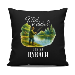 Klid v duši?  Jen na rybách - černý polštář s potiskem