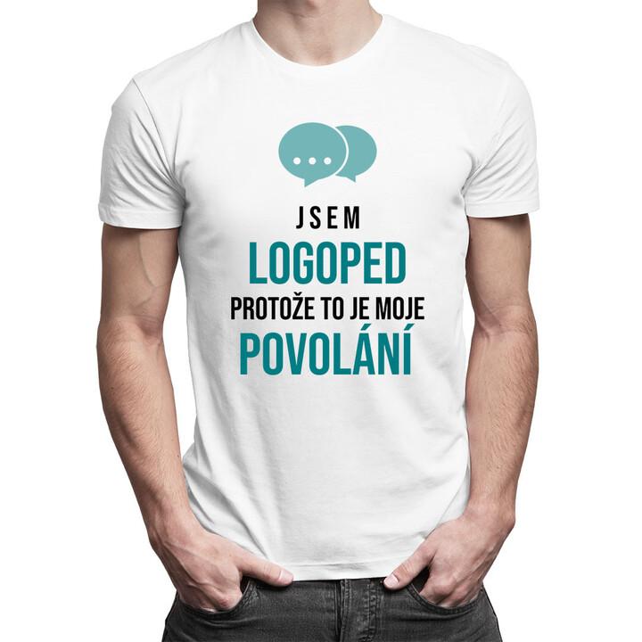 Jsem logoped, protože to je moje povolání - pánské tričko s potiskem