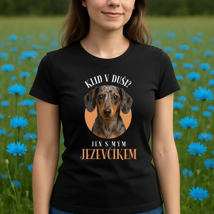 Klid v duši? Jen s mým jezevčíkem  - dámské tričko s potiskem