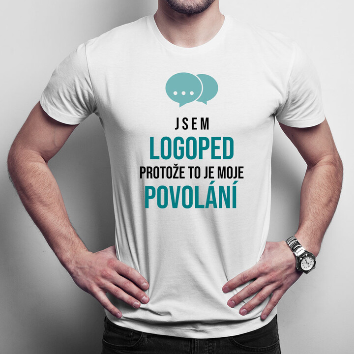 Jsem logoped, protože to je moje povolání - pánské tričko s potiskem