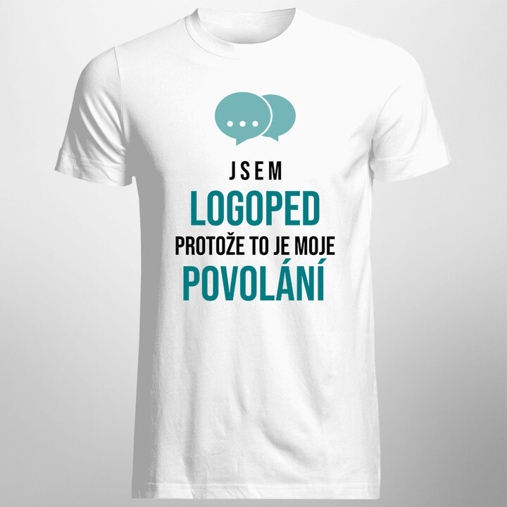 Jsem logoped, protože to je moje povolání - pánské tričko s potiskem