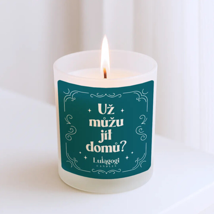 Už můžu jít domů? - vonná svíce s potiskem