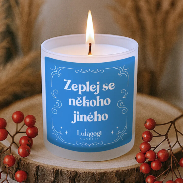 Zeptej se někoho jiného - vonná svíce s potiskem