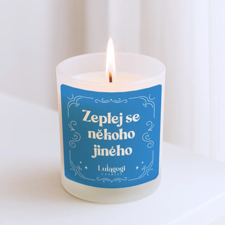 Zeptej se někoho jiného - vonná svíce s potiskem