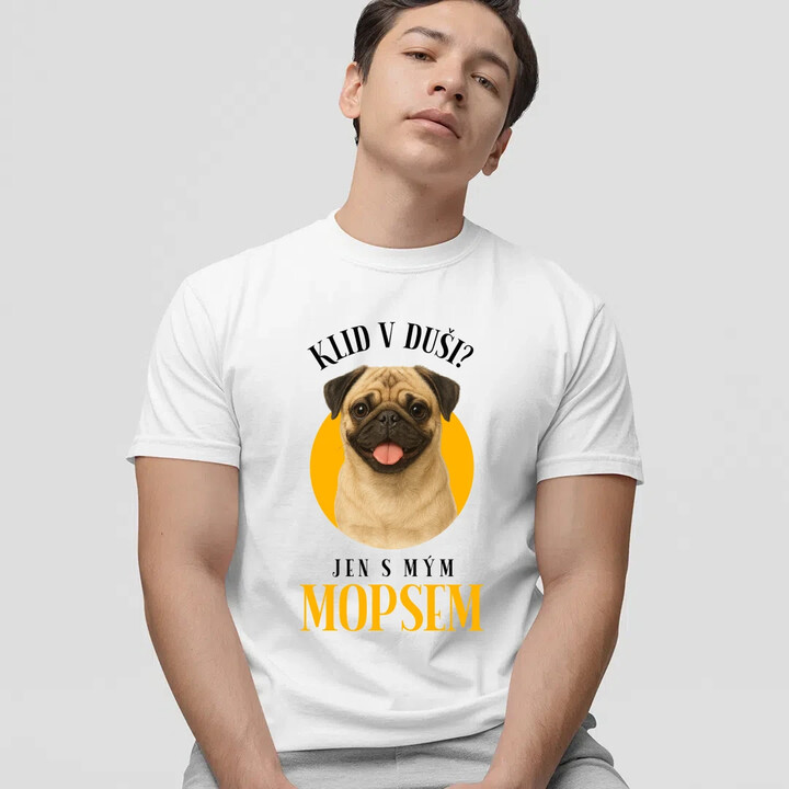 Klid v duši? Jen s mým mopsem  - pánské tričko s potiskem